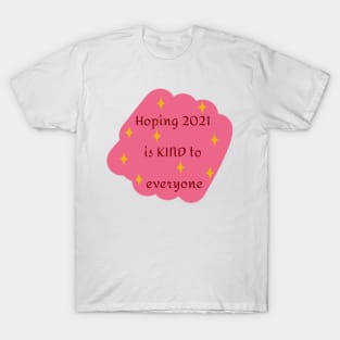 Hoping 2021 Is Kind To Everyone In Pink T-Shirt